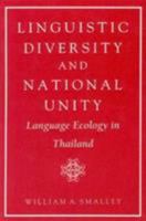 Linguistic Diversity and National Unity: Language Ecology in Thailand 0226762890 Book Cover