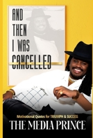 "And Then I Was Cancelled": Motivational Quotes for TRIUMPH & SUCCESS B0942DW3QD Book Cover