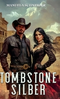 Tombstone Silber: Historisches Western-Drama (German Edition) 3964034223 Book Cover