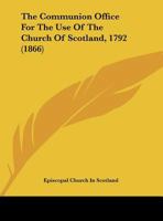 The Communion Office For The Use Of The Church Of Scotland, 1792 1161953493 Book Cover
