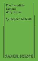 The incredibly famous Willy Rivers: A play 0573662053 Book Cover
