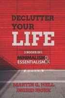 Declutter your Life: 2 Books in 1: Minimalism & Essentialism 108033372X Book Cover