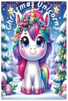 Christmas Unicorn: Christmas Unicorn book coloring unicorns kids pages magical fun gift children creativity christmas B0CQ3355C2 Book Cover