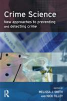 Crime Science: New Approaches To Preventing And Detecting Crime (Crime Science) 1843920891 Book Cover