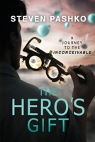 The Hero's Gift: A Journey to the Inconceivable B0FPXBZGB8 Book Cover