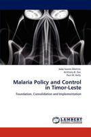 Malaria Policy and Control in Timor-Leste: Foundation, Consolidation and Implementation 3847340859 Book Cover