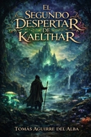 El Segundo Despertar de Kaelthar (Spanish Edition) B0GDFJBN48 Book Cover