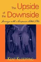 The Upside of the Downside: Journeys with a Companion Called Polio 158736641X Book Cover