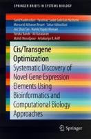 Cis/Transgene Optimization: Systematic Discovery of Novel Gene Expression Elements Using Bioinformatics and Computational Biology Approaches 331990390X Book Cover
