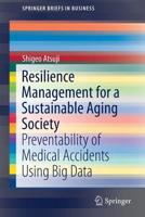 Resilience Management for a Sustainable Aging Society: Preventability of Medical Accidents Using Big Data 9811358044 Book Cover