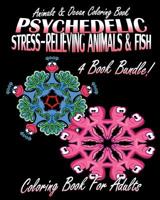 Animals & Ocean Coloring Book: Psychedelic Stress-Relieving Animals (Volumes 1 & 2) and Psychedelic Stress-Relieving Fish (Volumes 1 & 2) (4 Book Bun 1517779235 Book Cover