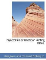 Trajectories of American Hunting Rifles. 1010359207 Book Cover