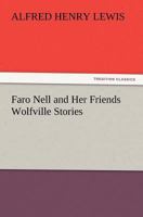 Faro Nell and Her Friends: Wolfville Stories 1515008479 Book Cover
