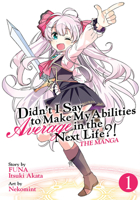 Didn't I Say to Make My Abilities Average in the Next Life?! Manga, Vol. 1 162692872X Book Cover