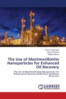 The Use of Montmorillonite Nanoparticles for Enhanced Oil Recovery 6205633779 Book Cover