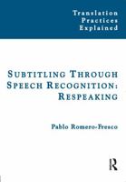 Subtitling Through Speech Recognition: Respeaking 190576328X Book Cover