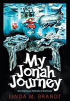 My Jonah Journey: Developing an Attitude of Gratitude 1613141459 Book Cover