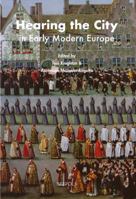 Hearing the City in Early Modern Europe 2503579590 Book Cover