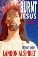 Burnt Jesus 1982023015 Book Cover