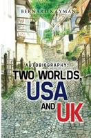 Autobiography: Two Worlds, USA and UK 1848979479 Book Cover