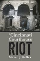 Cincinnati Courthouse Riot, The 1455621870 Book Cover