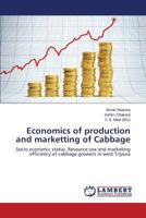 Economics of production and marketting of Cabbage: Socio economic status, Resource use and marketing efficiency of cabbage growers in west Tripura 3659582832 Book Cover