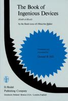 The Book of Ingenious Devices: Kitáb al-Hiyal. By The Banú (sons of) Músà bin Shákir 9400997884 Book Cover