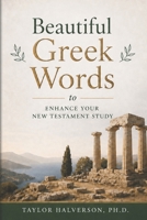 Beautiful Greek Words : To Enhance Your New Testament Study 1951341937 Book Cover