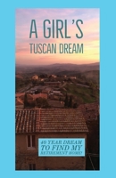 A Girl's Tuscan Dream 164969363X Book Cover