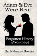 Adam and Eve Were Real: Forgotten History of Mankind 099908920X Book Cover