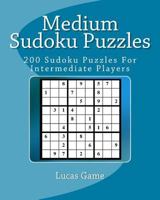 Medium Sudoku Puzzles: 200 Sudoku Puzzles For Intermediate Players 1539973573 Book Cover