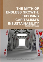 The Myth of Endless Growth: Exposing Capitalism's Insustainability 0557624967 Book Cover