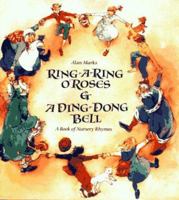 Ring-A-Ring O' Roses & A Ding, Dong, Bell: A Book of Nursery Rhymes 1558586717 Book Cover