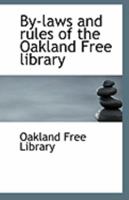 By-laws and rules of the Oakland Free library 117623773X Book Cover