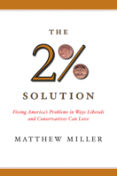 The Two Percent Solution: Fixing America's Problems in Ways Liberals and Conservatives Can Love 1586481584 Book Cover