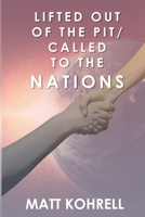 Lifted Out Of The Pit/Called To the Nations B0C6VZ65P8 Book Cover