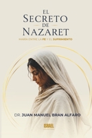 EL SECRETO DE NAZARET: MARÍA, ENTRE LA FE Y EL SUFRIMIENTO (Spanish Edition) 9403909102 Book Cover