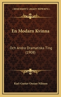 En Modarn Kvinna: Och Andra Dramatiska Ting (1908) 1022711482 Book Cover