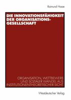 Die Innovationsfahigkeit Der Organisationsgesellschaft: Organisation, Wettbewerb Und Sozialer Wandel Aus Institutionentheoretischer Sicht 3531140116 Book Cover