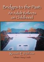Bridges to the Past: An Adult Reflects on Childhood 1412001544 Book Cover