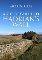 A Short Guide to Hadrian's Wall 1398113093 Book Cover