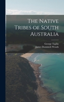 The Native Tribes of South Australia 1016162626 Book Cover