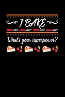 I Bake What's Your Superpowers?: Journal / Notebook / Diary Gift - 6x9 - 120 pages - White Lined Paper - Matte Cover 1700730444 Book Cover