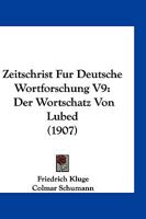 Zeitschrist Fur Deutsche Wortforschung V9: Der Wortschatz Von Lubed (1907) 1161000585 Book Cover