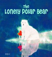 The Lonely Polar Bear 1641240164 Book Cover