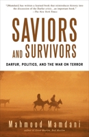 Saviors and Survivors: Darfur, Politics, and the War on Terror 0385525966 Book Cover