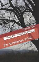 Wildschweinserenade: Ein Nordhessen-Krimi (Regen und Roßdorf) 1983046566 Book Cover