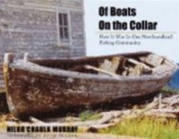 Of Boats on the Collar: How It Was in One Newfoundland Fishing Community 1897317085 Book Cover