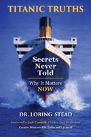 Titanic Truths—Secrets Never Told: Why It Matters—Now B0GW6RZTM7 Book Cover
