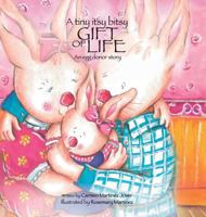 A tiny itsy bitsy gift of life, an egg donor story 6072907636 Book Cover